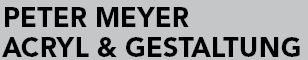 Peter Meyer - Acryl und Gestaltung